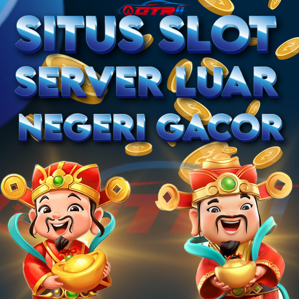 GTR11: Situs Slot Server Luar Negeri Link Gacor Maxwin Hari Ini